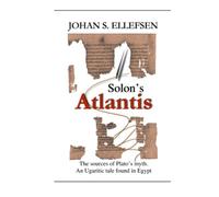 Solon's Atlantis: The sources of Plato's myth. An Ugaritic tale found in Egypt.