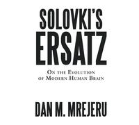 Solovki's Ersatz: On the Evolution of Modern Human Brain