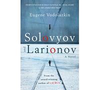 Solovyov and Larionov: From the award-winning author of Laurus