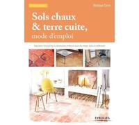 Sols chaux et terre cuite, mode d'emploi: Diagnostics, formulations et préconisations - Mise en oeuvre des chapes, dalles et revêtements