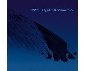 Solstice - Sing When The Dawn Is Dark