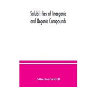 Solubilities of inorganic and organic compounds, a compilation of quantitative solubility data from the periodical literature