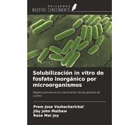 Solubilización in vitro de fosfato inorgánico por microorganismos: Repercusiones en el crecimiento de las plantas de cultivo
