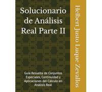 Solucionario de Análisis Real Parte II: Guía Resuelta de Conjuntos Especiales, Continuidad y Aplicaciones del Cálculo en Análisis Real (Solucionarios Matemáticas Posgrado)