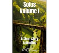 Solus Volume I: An Anthological Short Story Collection Featuring Dark Mysteries and Tales of Macabre