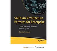 Solution Architecture Patterns for Enterprise: A Guide to Building Enterprise Software Systems