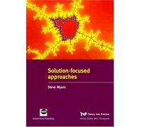 Solution-focused Approaches (Theory Into Practice)