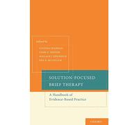 Solution-Focused Brief Therapy: A Handbook of Evidence-Based Practice