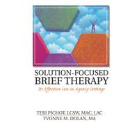 Solution-Focused Brief Therapy: Its Effective Use in Agency Settings (Haworth Marriage and the Family)