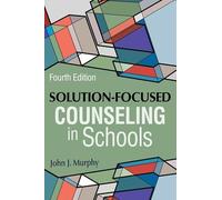 Solution-Focused Counseling in Schools by John J. Murphy (2022, Trade Paperback)