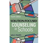 Solution-Focused Counseling in Schools by John J. Murphy - 9781556203947