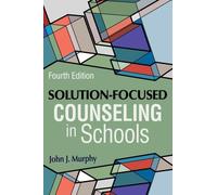 Solution-Focused Counseling in Schools by John J. Murphy American