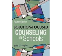 Solution-Focused Counseling in Schools - Trade Paperback NEW John J. Murphy 2022