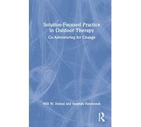 Solution-Focused Practice in Outdoor Therapy: Co-Adventuring for Change