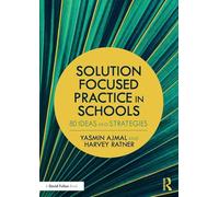 Solution Focused Practice in Schools: 80 Ideas and Strategies – Routledge