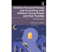 Solution-Focused Therapy and Counseling with Children, Young People and their Families : The Bruges Model