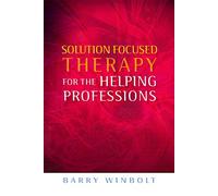 Solution Focused Therapy for the Helping Professions