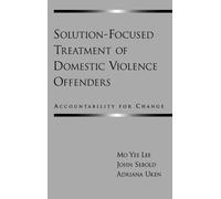 Solution-Focused Treatment of Domestic Violence Offenders: Accountability for Change