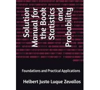 Solution Manual for the Book Statistics and Probability: Foundations and Practical Applications (Solution Manuals of the Bachelor's Degree in Mathematics Series)