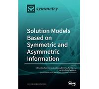 Solution Models Based on Symmetric and Asymmetric Information