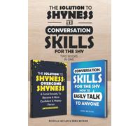 Solution to Shyness & Conversation Skills For The Shy (2 books in 1): Ovecome shyness and social anxiety, learn how to easily talk to anyone & become a more confident person
