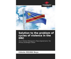 Solution to the problem of cycles of violence in the DRC: From Political Dialogues to Peace Agreements: The Primary Sovereign's Share