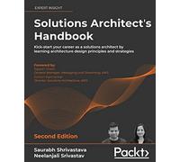 Solutions Architect's Handbook: Kick-start your career as a solutions architect by learning architecture design principles and strategies, 2nd Edition
