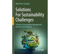 Solutions For Sustainability Challenges: Technical Sustainability Management and Life Cycle Thinking