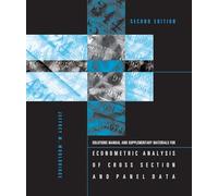 Solutions Manual and Supplementary Materials for Econometric Analysis of Cross Section and Panel Data (Second Edition) (The MIT Press)
