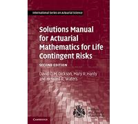 Solutions Manual for Actuarial Mathematics for Life Contingent Risks (International Series on Actuarial Science)