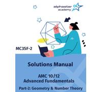 Solutions Manual for AMC 10/12 Advanced Fundamentals Part-2: Geometry & Number Theory (AlphaStar Academy Math: Fundamentals)