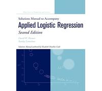 Solutions Manual to Accompany Applied Logistic Regression, Second Edition (Wiley Series in Probability and Statistics - Applied Probability and Statistics Section)