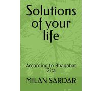 Solutions of your life: According to Bhagabat Gita