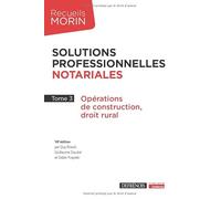 Solutions professionnelles notariales - Tome 3: Opérations de construction, droit rural (3)