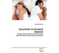 SOLUTIONS TO DIVORCE MENACE: COUNSELLING CAN REDUCE DIVORCE CASES AND THEIR EFFECTS WHICH ARE ON INCREASE