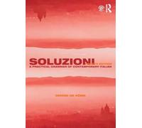 Soluzioni: A Practical Grammar of Contemporary Italian (Routledge Concise Grammars)