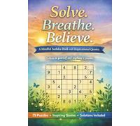 Solve. Breathe. Believe: A Mindful Sudoku Book with Inspirational quotes