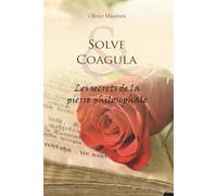 Solve Coagula : les secrets de la pierre philosophale
