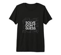 Solve Do Not Guess Engineering Problem Solving Premium T-Shirt