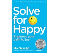 Solve For Happy : Engineer Your Path to Joy