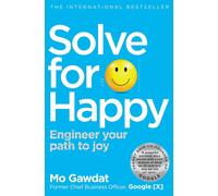 Solve For Happy - Engineer Your Path To Joy by Mo Gawdat