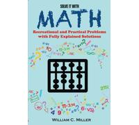 Solve It With Math: Recreational and Practical Problems with Fully Explained Solutions