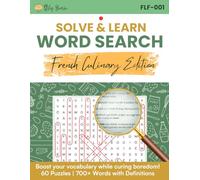 Solve & Learn Word Search: French Culinary Edition: Boost your vocabulary while curing boredom! 60 Puzzles | 700+ Words with Definitions