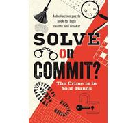 Solve or Commit? The Crime is in Your Hands (Crime Puzzle Book)