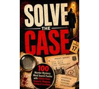 Solve the Case: 100 Murder Mystery Word Search Puzzles with Hidden Clues, Suspects, Weapons, Victims & Locations
