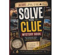 Solve the Clue Mystery Book: Fifty Puzzling Cases. One Killer in Each. Can You Catch Them All?
