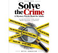 Solve the Crime: A Mystery Puzzle Book for Adults: 10 Detective Case Files with Modern Evidence (Solve the Crime Series)