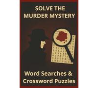 Solve The Murder Mystery: Word Search and Crossword Puzzles, Detectives, Clues & Classic Whodoits Themed Book