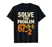 Solve The Problem 67 Math Teacher Mathematics T-Shirt