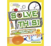 Solve This!: Wild and Wacky Challenges for the Genius Engineer in You (Try This)